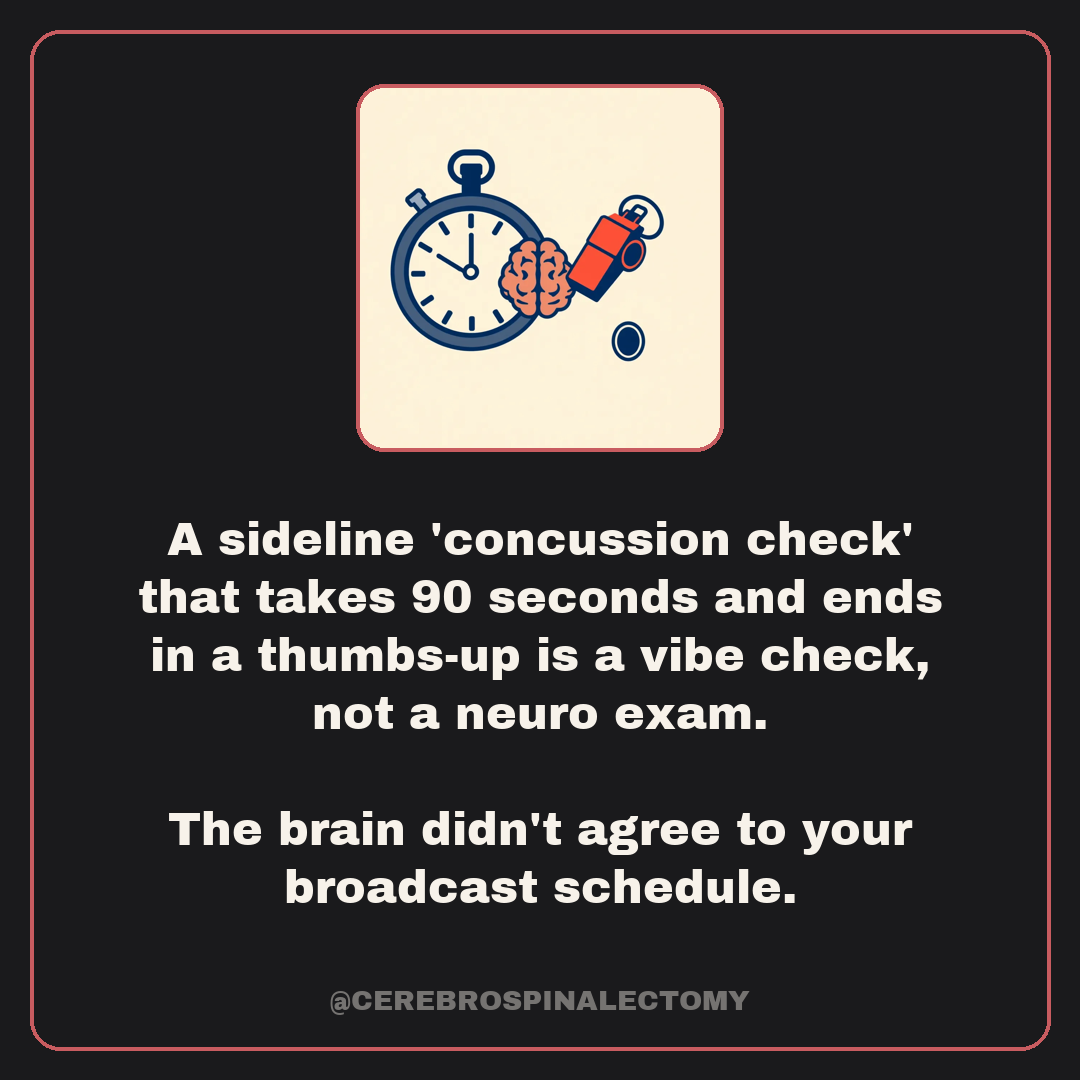 A sideline 'concussion check' that takes 90 seconds and ends in a thumbs-up is a vibe check, not a neuro exam. The brain didn't agree to your broadcast schedule.
