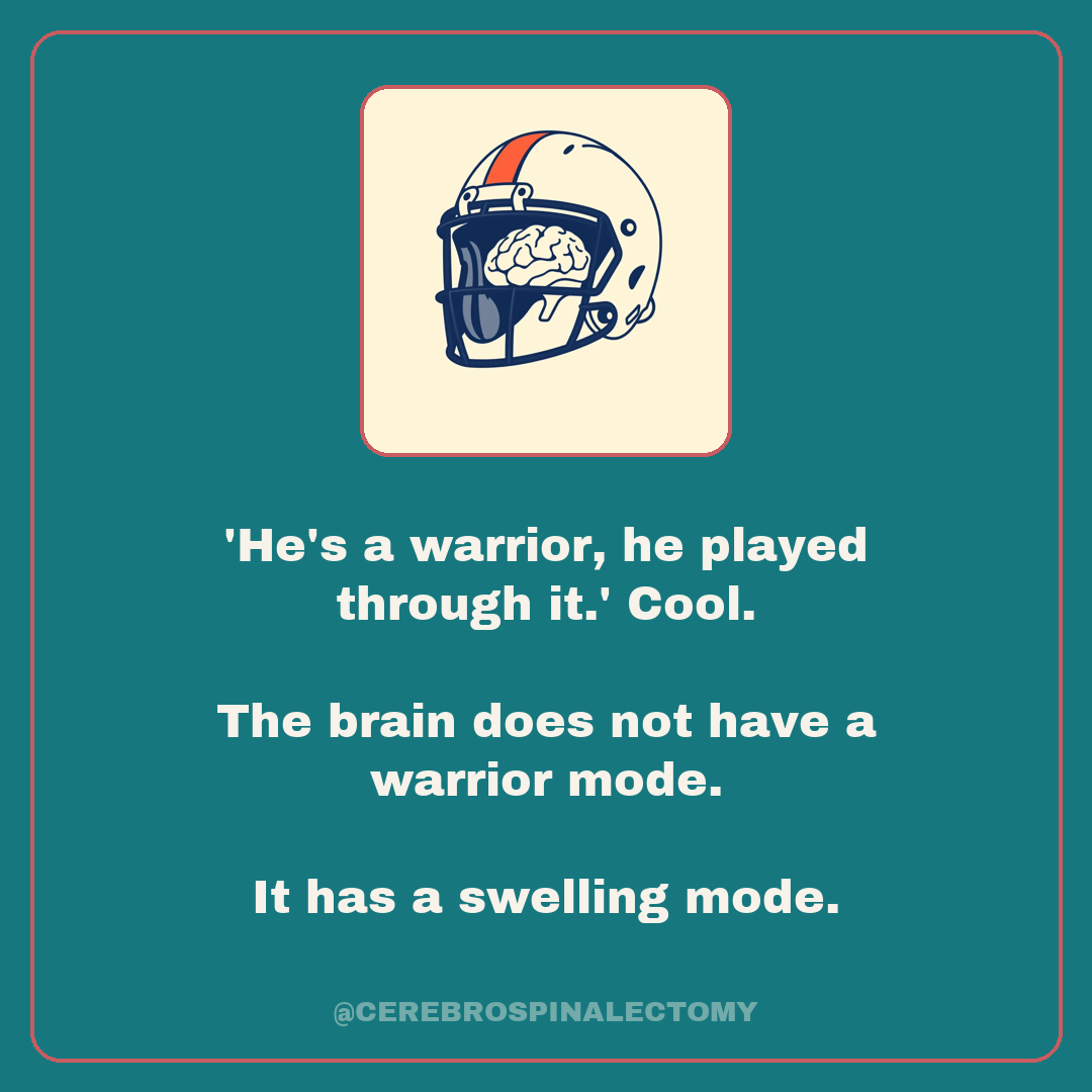 'He's a warrior, he played through it.' Cool. The brain does not have a warrior mode. It has a swelling mode.